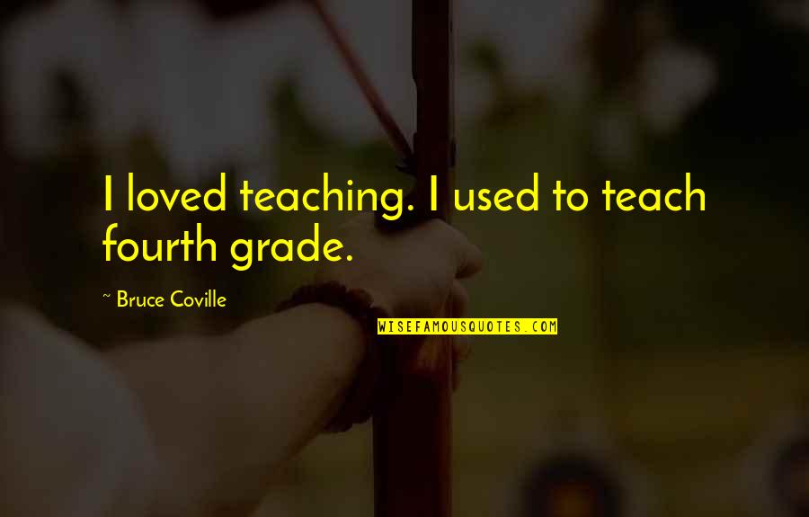 Gullahorn Attorney Quotes By Bruce Coville: I loved teaching. I used to teach fourth Gullahorn Attorney Quotes By Bruce Coville: I loved teaching. I used to teach fourth