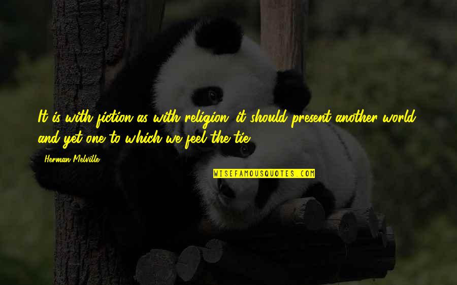 Gulland Broadforks Quotes By Herman Melville: It is with fiction as with religion: it Gulland Broadforks Quotes By Herman Melville: It is with fiction as with religion: it