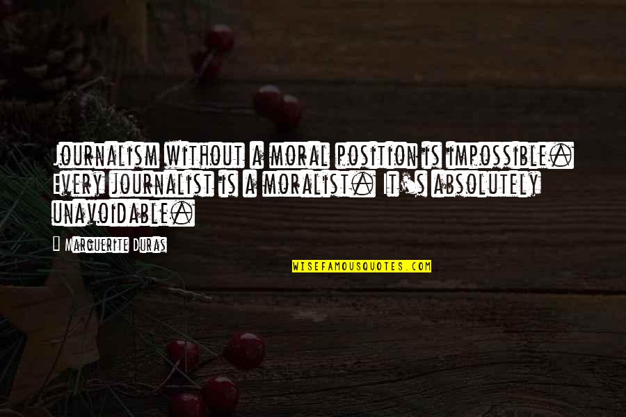 Gullar Rasmlari Quotes By Marguerite Duras: Journalism without a moral position is impossible. Every Gullar Rasmlari Quotes By Marguerite Duras: Journalism without a moral position is impossible. Every