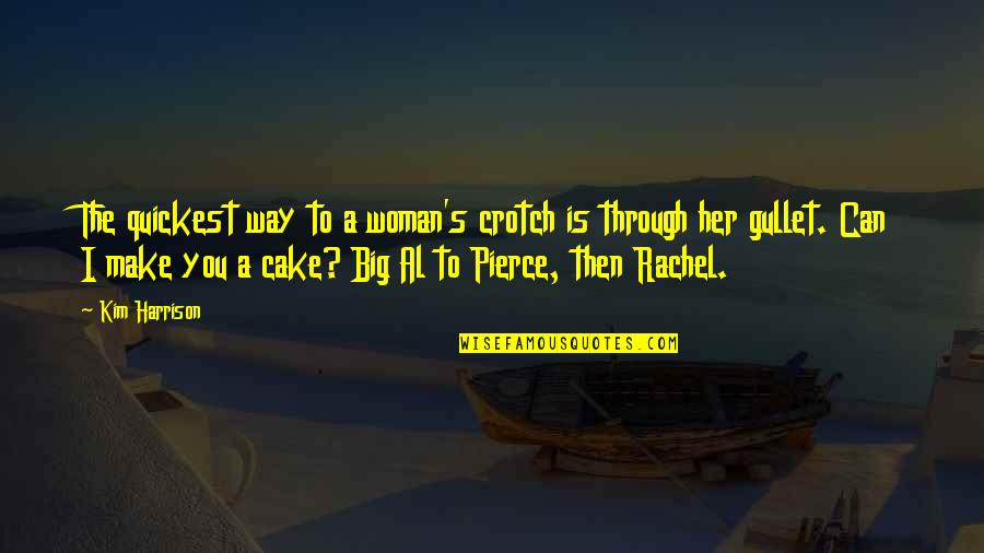 Gullet Quotes By Kim Harrison: The quickest way to a woman's crotch is Gullet Quotes By Kim Harrison: The quickest way to a woman's crotch is