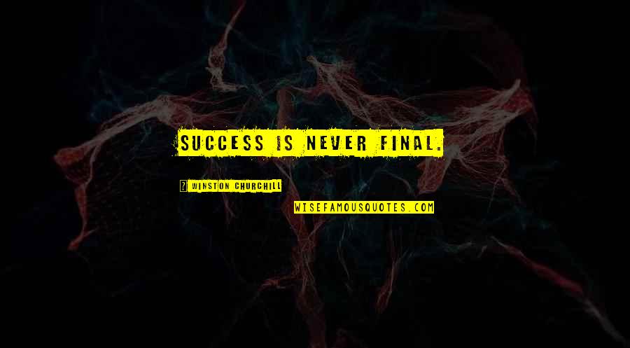 Gullets Cookie Quotes By Winston Churchill: Success is never final.
