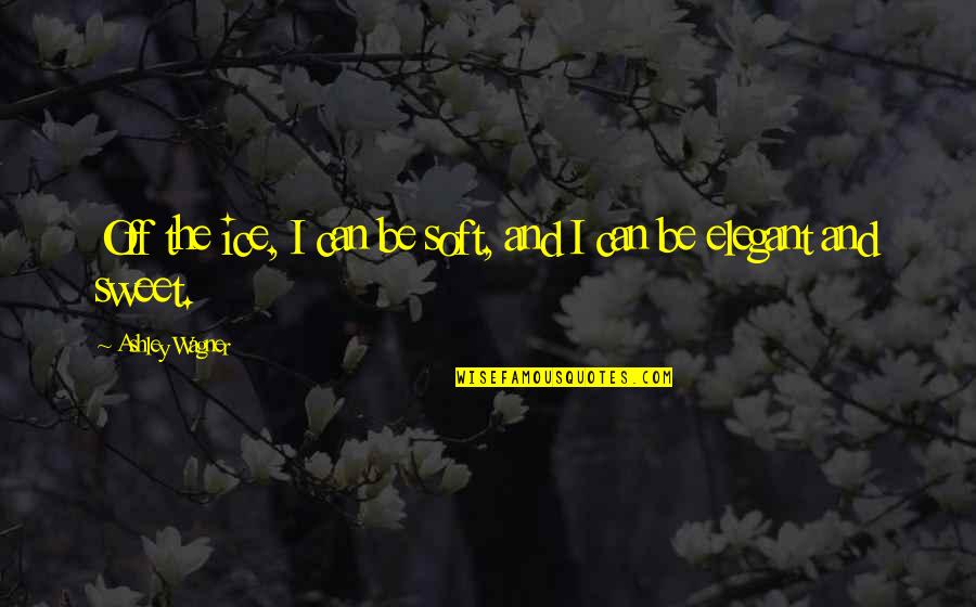 Gullets For Sale Quotes By Ashley Wagner: Off the ice, I can be soft, and Gullets For Sale Quotes By Ashley Wagner: Off the ice, I can be soft, and