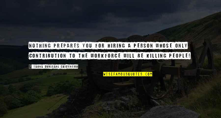 Gulley Jimson Quotes By Taona Dumisani Chiveneko: Nothing prepares you for hiring a person whose