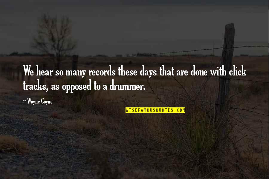 Gulleys Quotes By Wayne Coyne: We hear so many records these days that Gulleys Quotes By Wayne Coyne: We hear so many records these days that