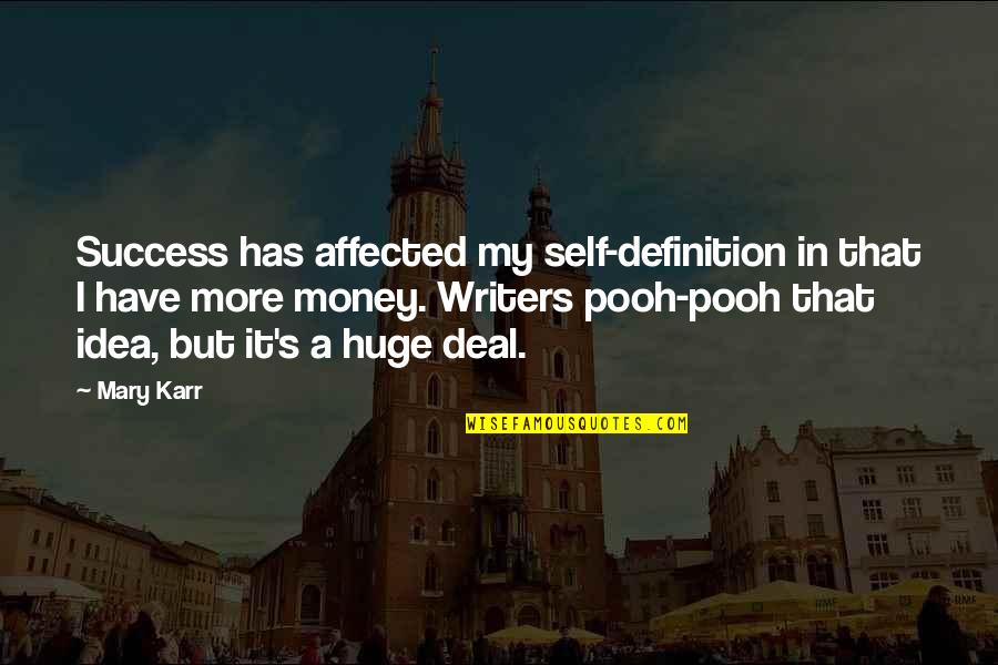 Gullickson Quotes By Mary Karr: Success has affected my self-definition in that I