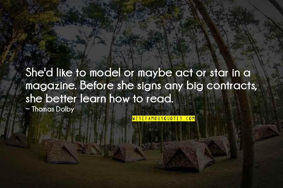 Gullickson Quotes By Thomas Dolby: She'd like to model or maybe act or Gullickson Quotes By Thomas Dolby: She'd like to model or maybe act or