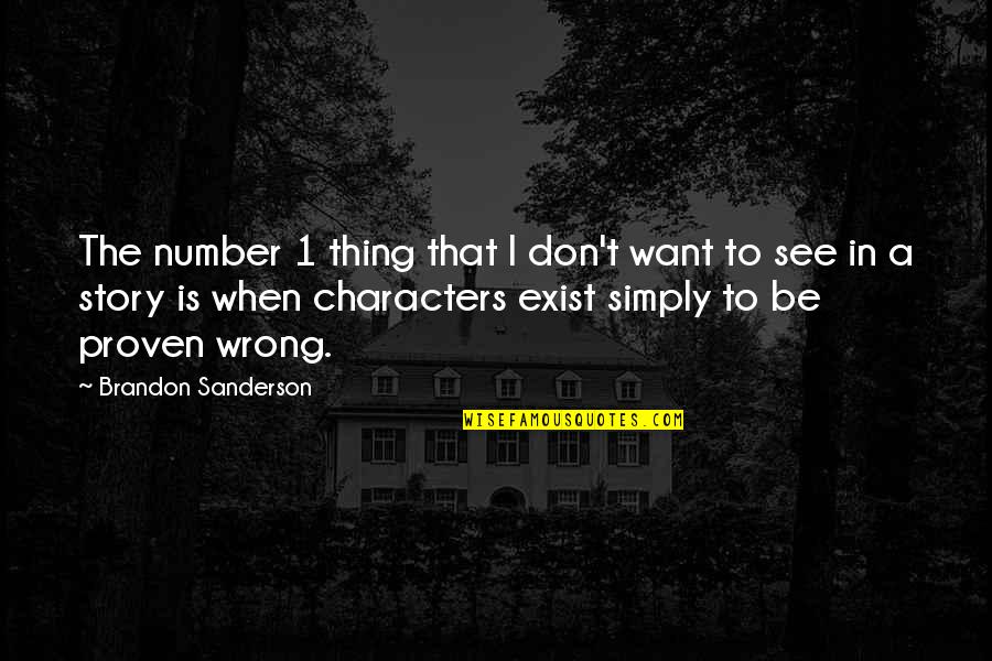 Gullied Quotes By Brandon Sanderson: The number 1 thing that I don't want