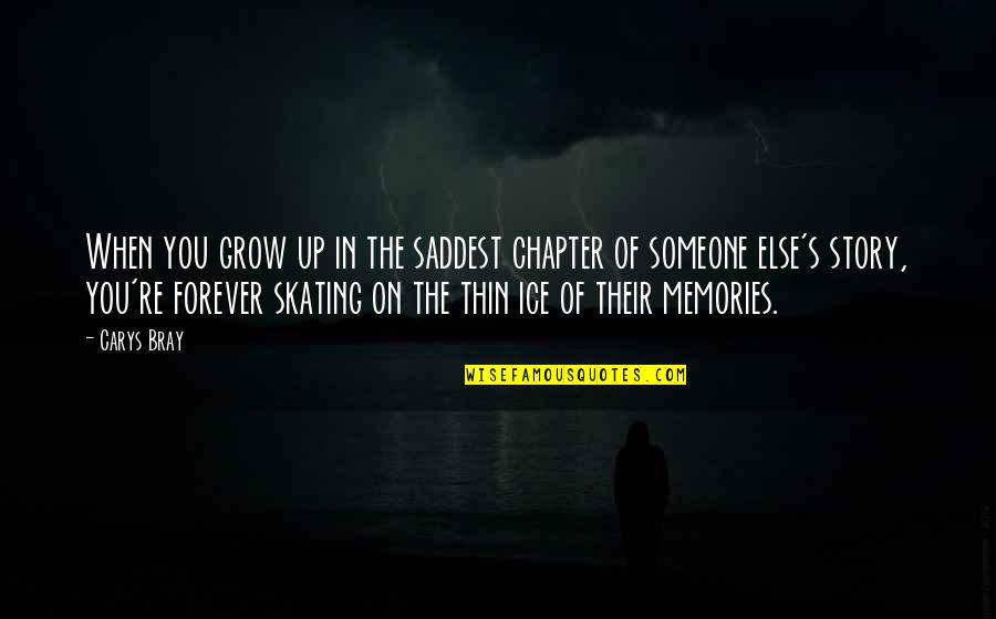 Gullikson Quotes By Carys Bray: When you grow up in the saddest chapter