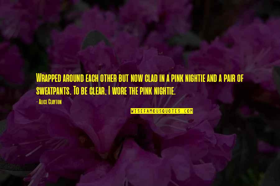 Gullino Quotes By Alice Clayton: Wrapped around each other but now clad in Gullino Quotes By Alice Clayton: Wrapped around each other but now clad in