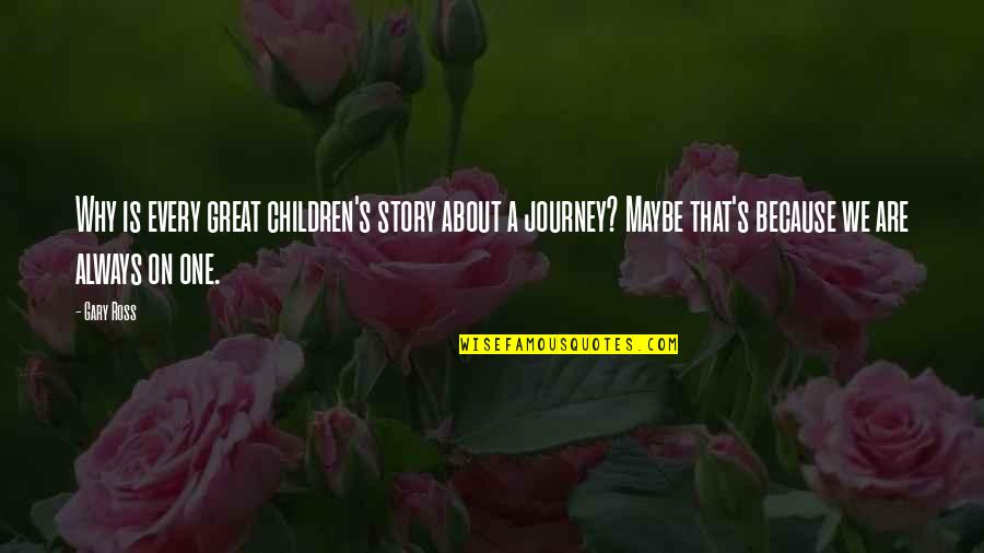 Gullion Family History Quotes By Gary Ross: Why is every great children's story about a
