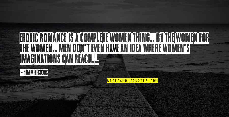 Gullovers Quotes By Himmilicious: Erotic Romance is a complete women thing.. by Gullovers Quotes By Himmilicious: Erotic Romance is a complete women thing.. by