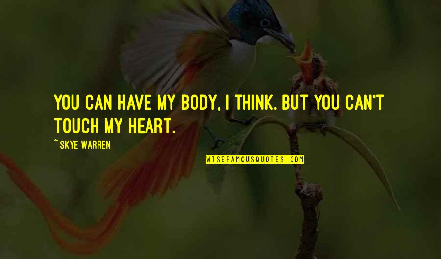 Gullstrand 25 Quotes By Skye Warren: You can have my body, I think. But