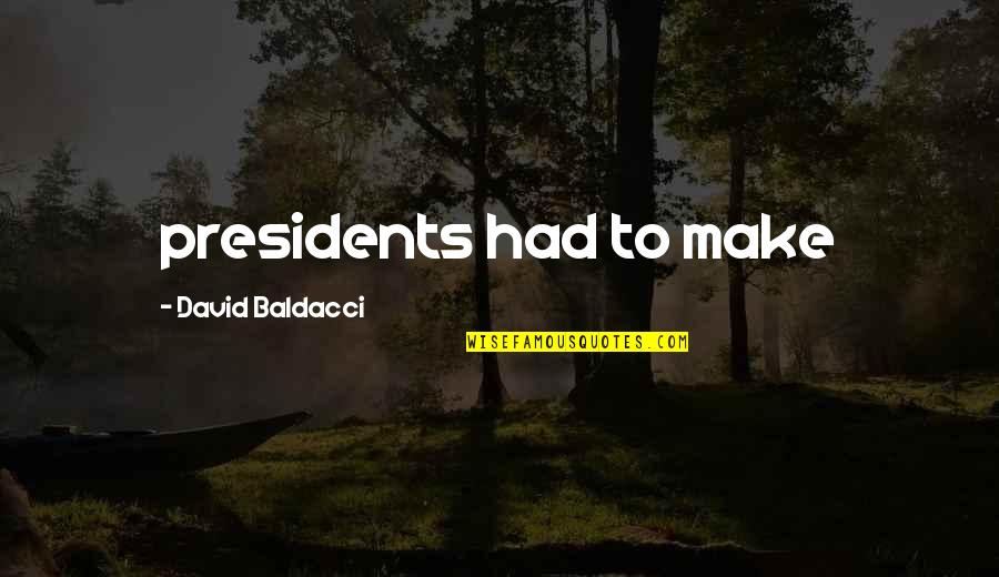 Gullys Vet Quotes By David Baldacci: presidents had to make