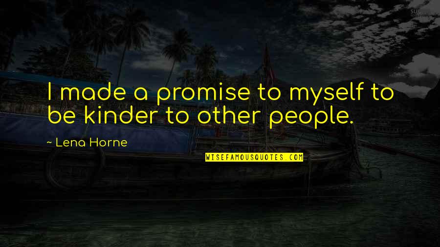 Gulodices Quotes By Lena Horne: I made a promise to myself to be