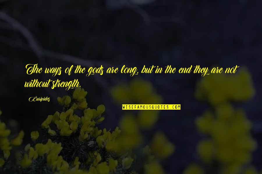 Gulong Ng Palad Quotes By Euripides: The ways of the gods are long, but