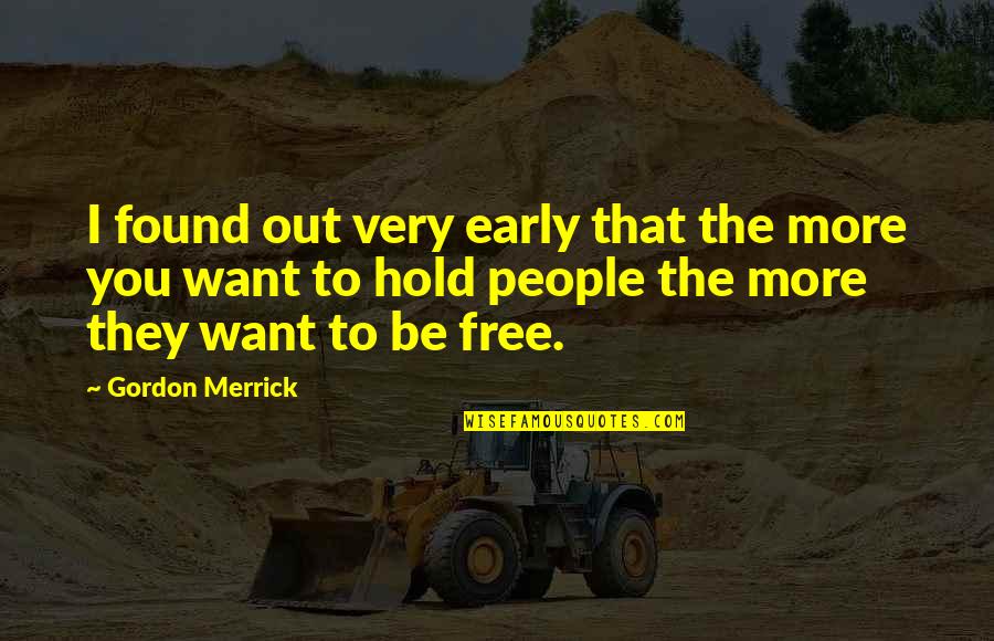 Gulovecom Quotes By Gordon Merrick: I found out very early that the more