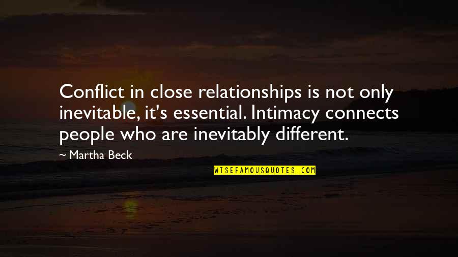 Gulsah Cavusoglu Quotes By Martha Beck: Conflict in close relationships is not only inevitable, Gulsah Cavusoglu Quotes By Martha Beck: Conflict in close relationships is not only inevitable,