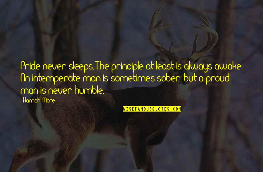 Gulton Quotes By Hannah More: Pride never sleeps. The principle at least is