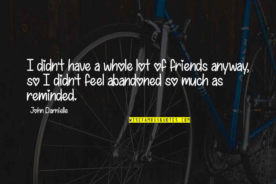 Gultu Message Quotes By John Darnielle: I didn't have a whole lot of friends