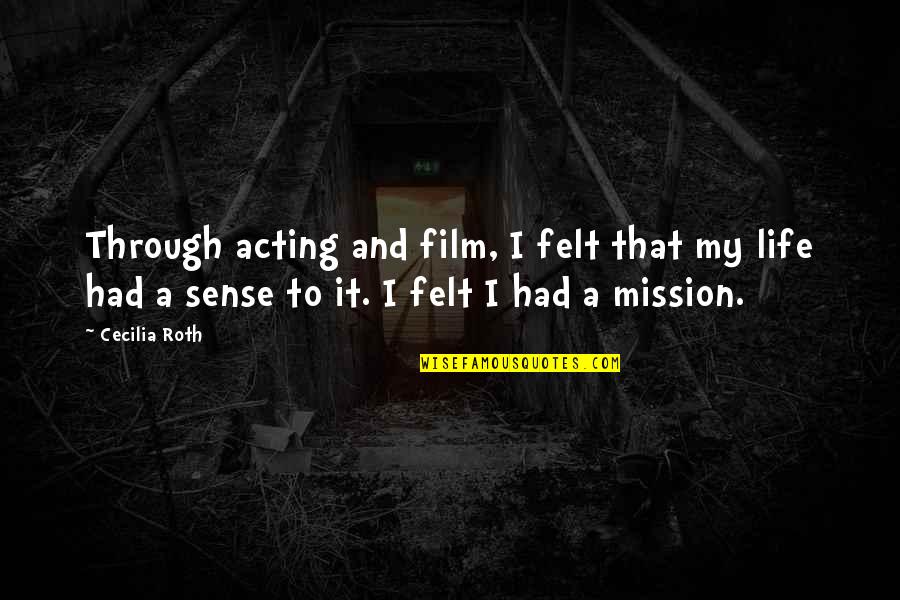 Gulum Gulum Quotes By Cecilia Roth: Through acting and film, I felt that my Gulum Gulum Quotes By Cecilia Roth: Through acting and film, I felt that my
