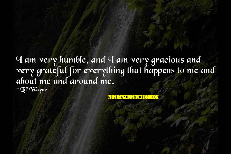 Gulvel Quotes By Lil' Wayne: I am very humble, and I am very Gulvel Quotes By Lil' Wayne: I am very humble, and I am very