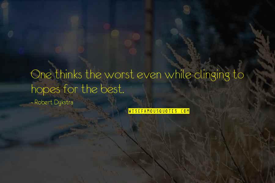 Gulzar Shayari On Love Quotes By Robert Dykstra: One thinks the worst even while clinging to Gulzar Shayari On Love Quotes By Robert Dykstra: One thinks the worst even while clinging to
