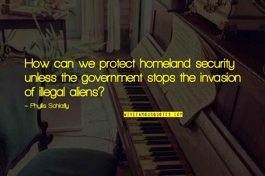 Gum Chewing In School Quotes By Phyllis Schlafly: How can we protect homeland security unless the