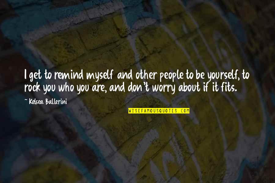 Gum In School Quotes By Kelsea Ballerini: I get to remind myself and other people Gum In School Quotes By Kelsea Ballerini: I get to remind myself and other people