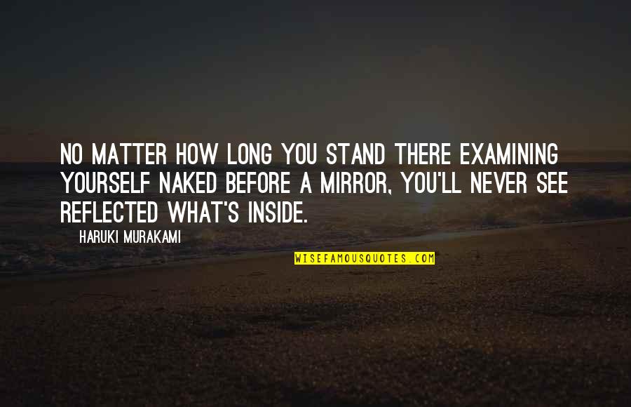 Gumabao Michele Quotes By Haruki Murakami: No matter how long you stand there examining