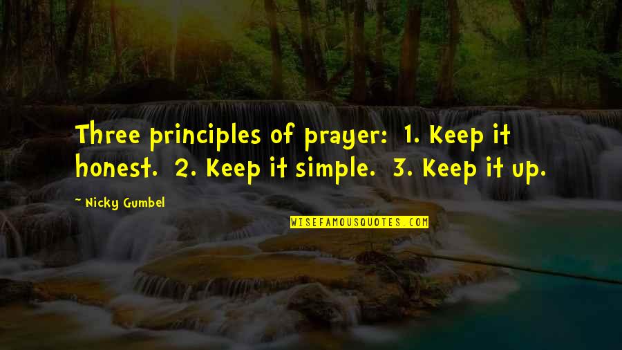 Gumbel To Gumbel Quotes By Nicky Gumbel: Three principles of prayer: 1. Keep it honest.