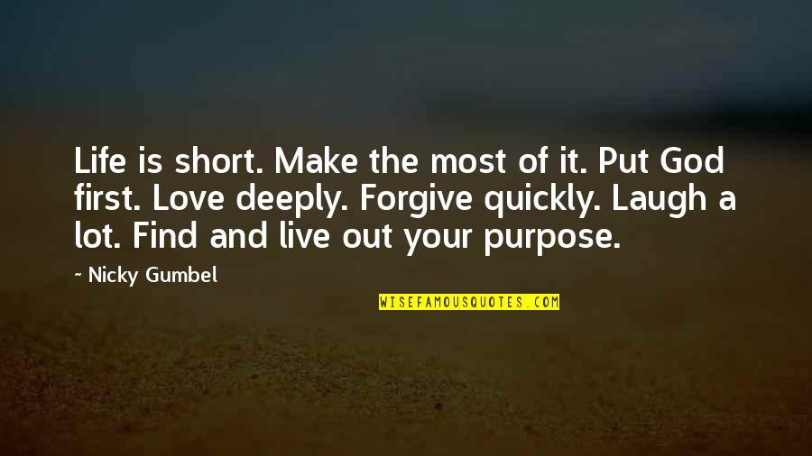 Gumbel's Quotes By Nicky Gumbel: Life is short. Make the most of it.