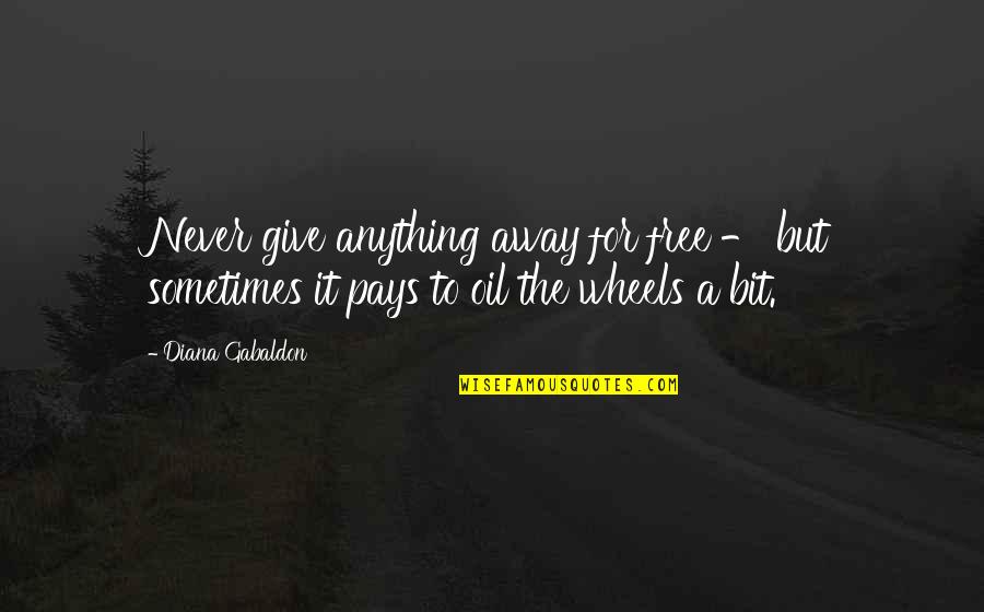 Gumbinner Company Quotes By Diana Gabaldon: Never give anything away for free - but