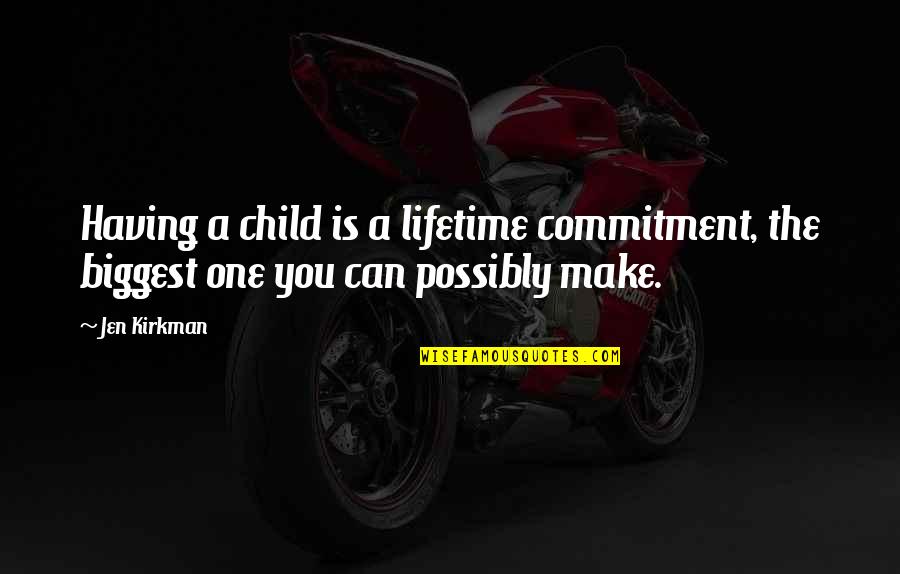 Gumbinner Company Quotes By Jen Kirkman: Having a child is a lifetime commitment, the