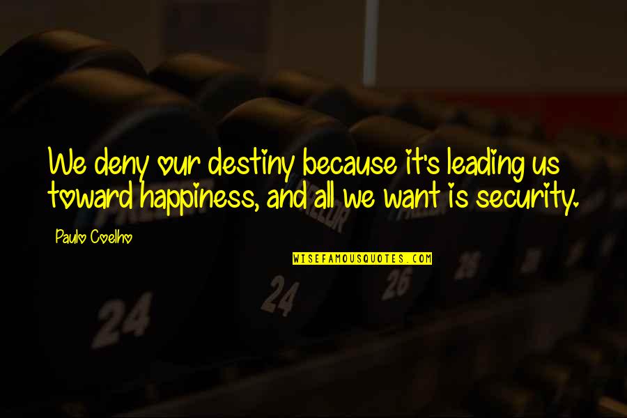Gumbinner Company Quotes By Paulo Coelho: We deny our destiny because it's leading us Gumbinner Company Quotes By Paulo Coelho: We deny our destiny because it's leading us
