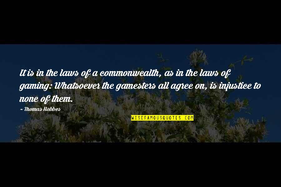 Gumboots Paul Quotes By Thomas Hobbes: It is in the laws of a commonwealth,
