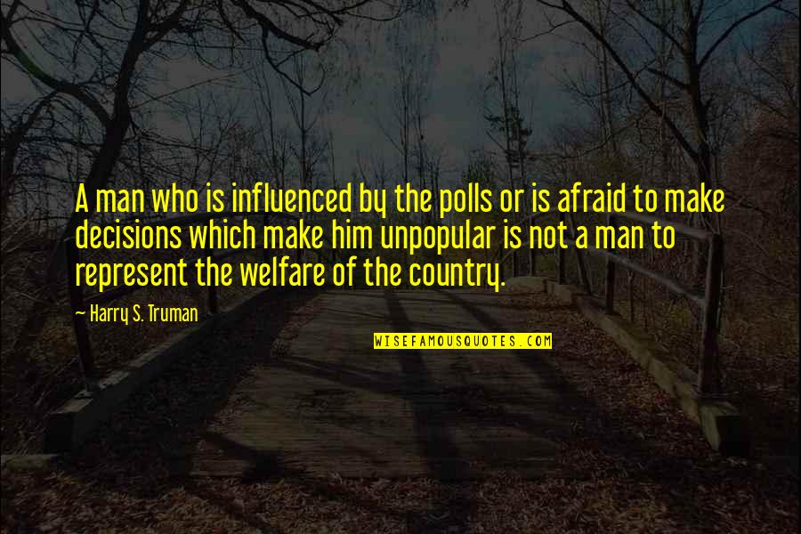 Gumdrops Quotes By Harry S. Truman: A man who is influenced by the polls