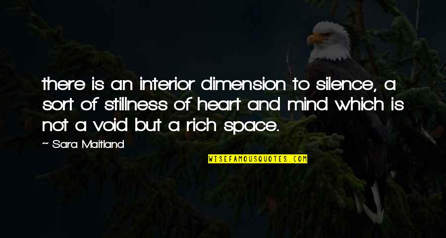 Gumersindo Pardo Quotes By Sara Maitland: there is an interior dimension to silence, a Gumersindo Pardo Quotes By Sara Maitland: there is an interior dimension to silence, a