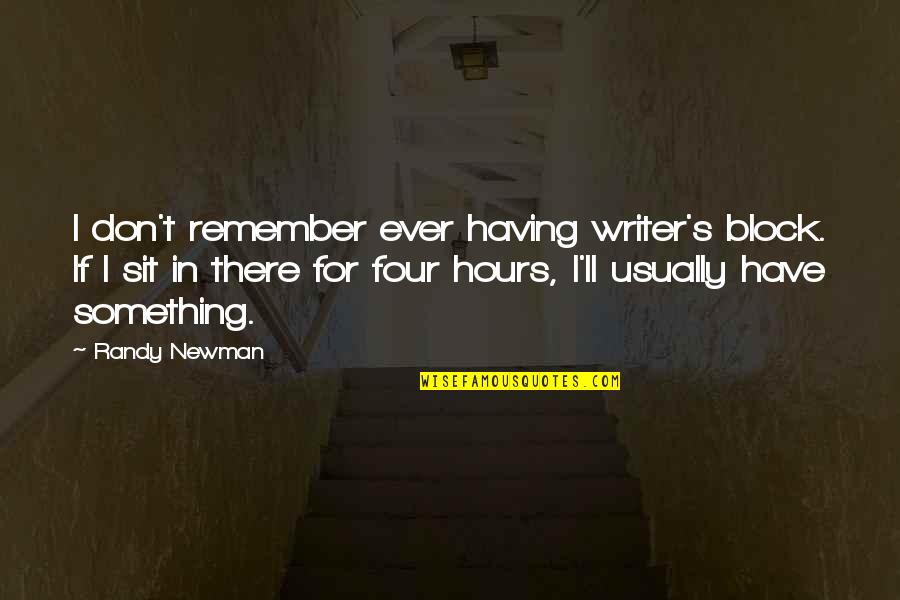 Gumilang Quotes By Randy Newman: I don't remember ever having writer's block. If