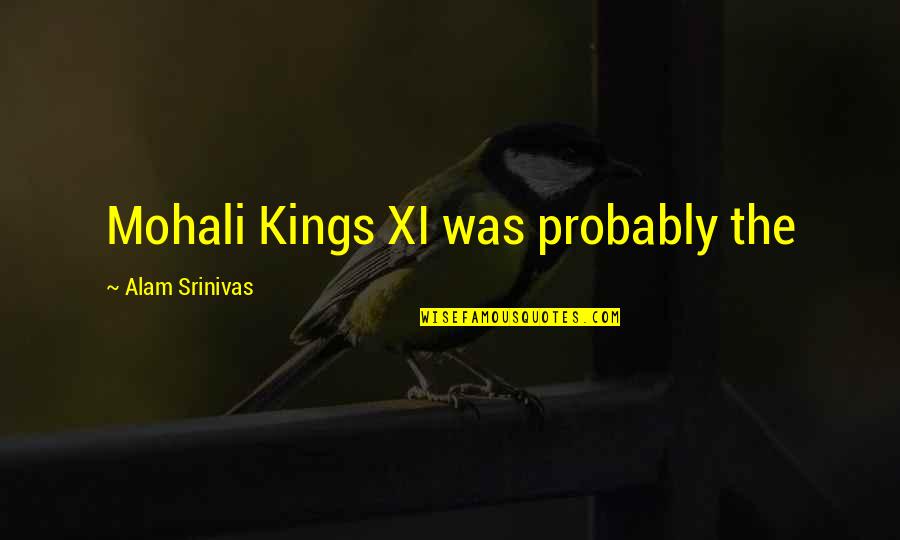 Gumilev Lev Quotes By Alam Srinivas: Mohali Kings XI was probably the