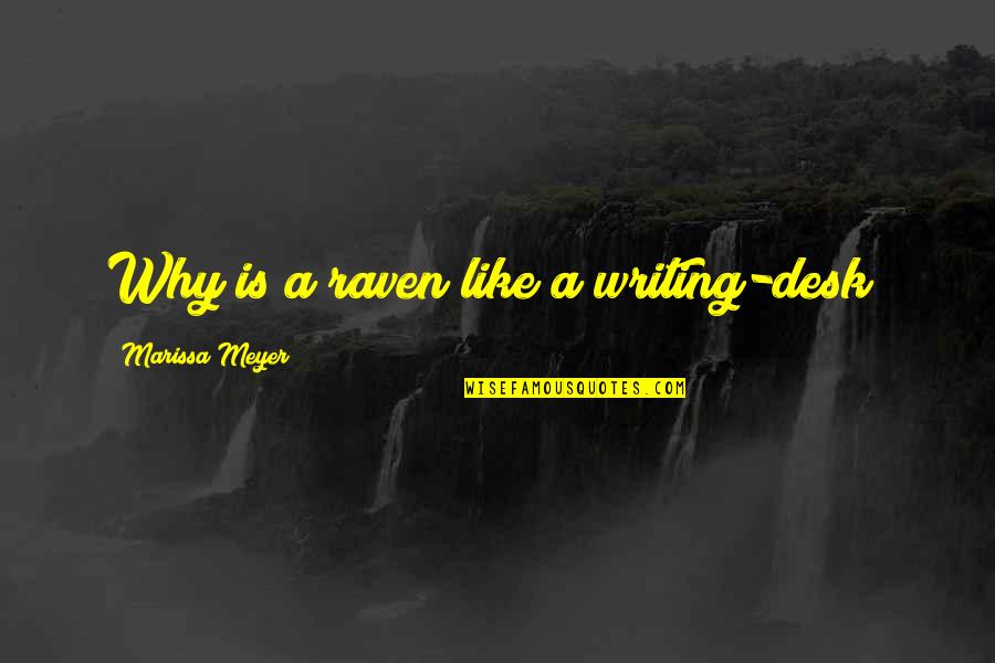 Gummed Papers Quotes By Marissa Meyer: Why is a raven like a writing-desk?