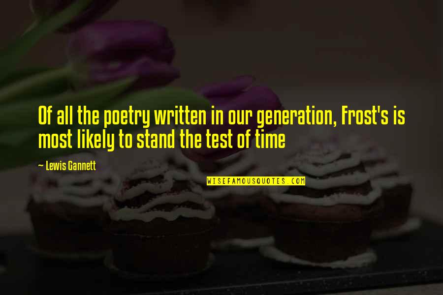 Gummersbach History Quotes By Lewis Gannett: Of all the poetry written in our generation,