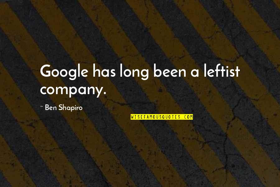 Gummi De Milo Quotes By Ben Shapiro: Google has long been a leftist company.
