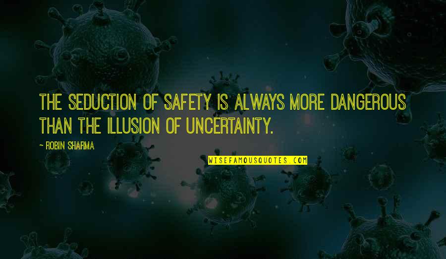 Gummy Bear Candy Quotes By Robin Sharma: The seduction of safety is always more dangerous