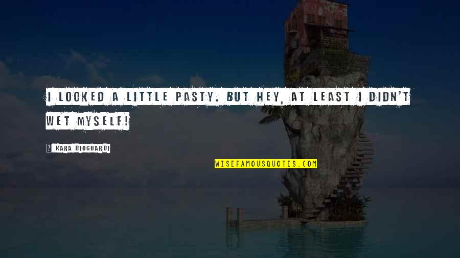 Gummy Quotes By Kara DioGuardi: I looked a little pasty. But hey, at