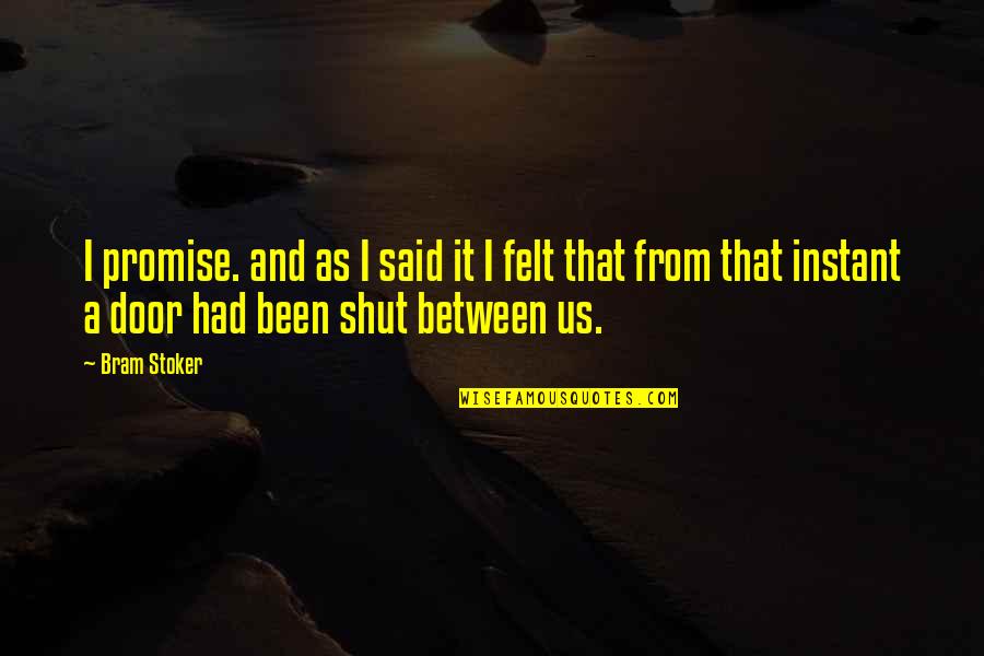 Gumpalan Darah Quotes By Bram Stoker: I promise. and as I said it I Gumpalan Darah Quotes By Bram Stoker: I promise. and as I said it I