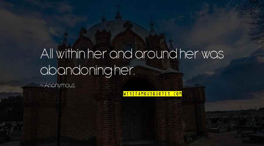 Gumption Synonym Quotes By Anonymous: All within her and around her was abandoning