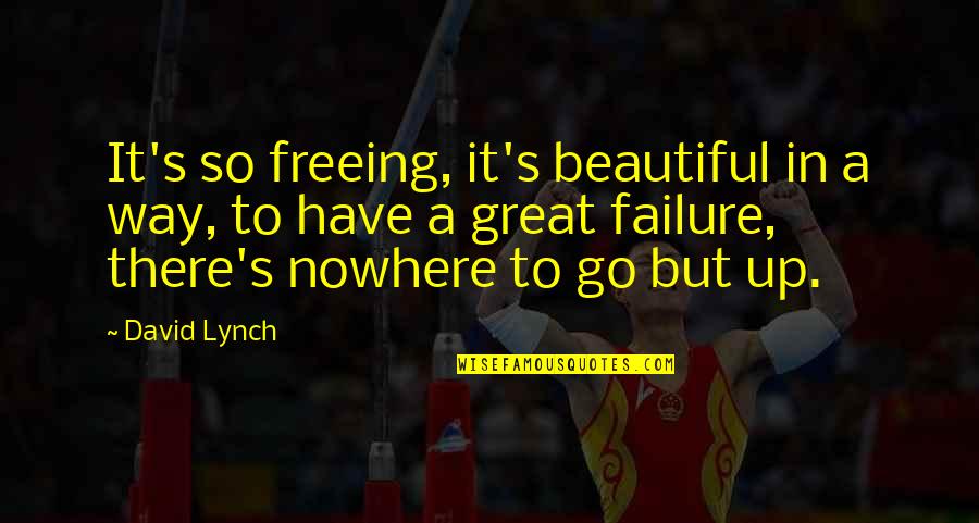 Gumpy You Have Potential Quotes By David Lynch: It's so freeing, it's beautiful in a way, Gumpy You Have Potential Quotes By David Lynch: It's so freeing, it's beautiful in a way,