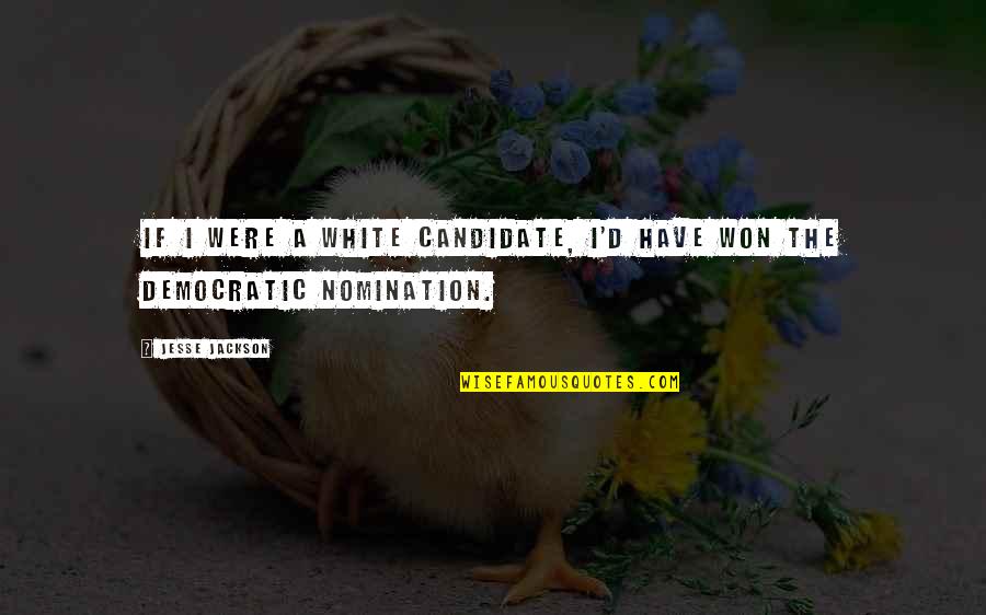 Gumpys Creekside Quotes By Jesse Jackson: If I were a white candidate, I'd have