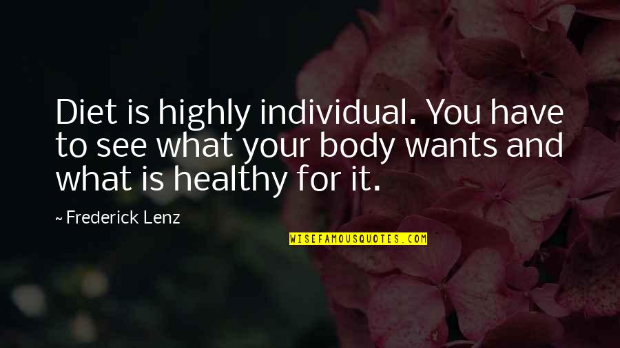 Gumulantang Quotes By Frederick Lenz: Diet is highly individual. You have to see