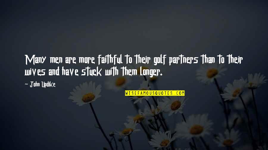 Gumusluk Quotes By John Updike: Many men are more faithful to their golf